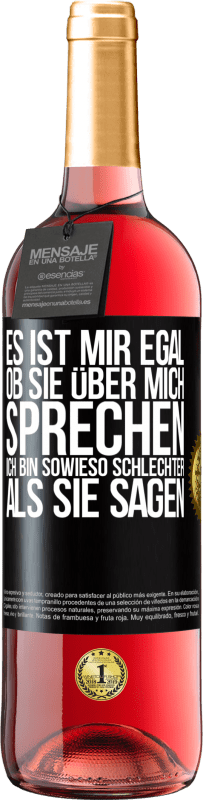 29,95 € Kostenloser Versand | Roséwein ROSÉ Ausgabe Es ist mir egal, ob sie über mich sprechen. Ich bin sowieso schlechter als sie sagen Schwarzes Etikett. Anpassbares Etikett Junger Wein Ernte 2024 Tempranillo