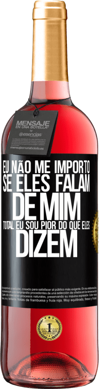 29,95 € Envio grátis | Vinho rosé Edição ROSÉ Eu não me importo se eles falam de mim, total eu sou pior do que eles dizem Etiqueta Preta. Etiqueta personalizável Vinho jovem Colheita 2024 Tempranillo