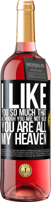 29,95 € Free Shipping | Rosé Wine ROSÉ Edition I like you so much that, although you are not blue, you are all my heaven Black Label. Customizable label Young wine Harvest 2023 Tempranillo
