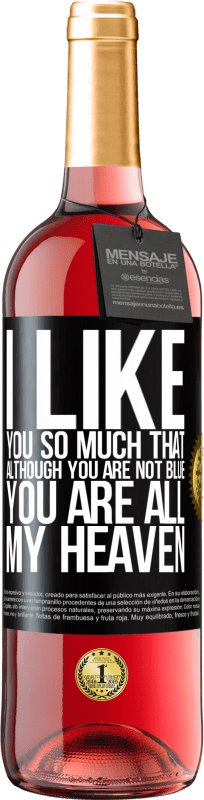29,95 € Free Shipping | Rosé Wine ROSÉ Edition I like you so much that, although you are not blue, you are all my heaven Black Label. Customizable label Young wine Harvest 2023 Tempranillo