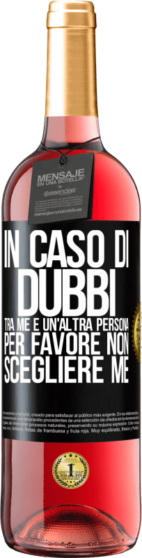 29,95 € Spedizione Gratuita | Vino rosato Edizione ROSÉ In caso di dubbi tra me e un'altra persona, per favore non scegliere me Etichetta Nera. Etichetta personalizzabile Vino giovane Raccogliere 2024 Tempranillo