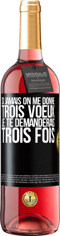 29,95 € Envoi gratuit | Vin rosé Édition ROSÉ Si jamais on me donne trois voeux, je te demanderais trois fois Étiquette Noire. Étiquette personnalisable Vin jeune Récolte 2024 Tempranillo