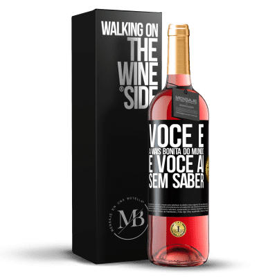 «Você é a mais bonita do mundo, e você aí, sem saber» Edição ROSÉ