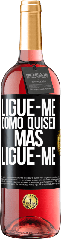 29,95 € Envio grátis | Vinho rosé Edição ROSÉ Ligue-me como quiser, mas ligue-me Etiqueta Preta. Etiqueta personalizável Vinho jovem Colheita 2024 Tempranillo