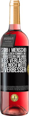 29,95 € Kostenloser Versand | Roséwein ROSÉ Ausgabe Es gibt Menschen, die in dein Leben kommen, um es zu verbessern und andere, die es verlassen, um es noch weiter zu verbessern Schwarzes Etikett. Anpassbares Etikett Junger Wein Ernte 2023 Tempranillo