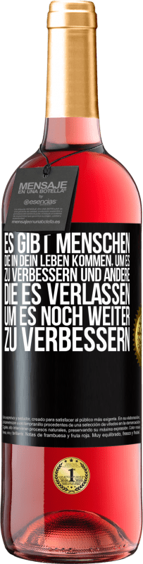 29,95 € Kostenloser Versand | Roséwein ROSÉ Ausgabe Es gibt Menschen, die in dein Leben kommen, um es zu verbessern und andere, die es verlassen, um es noch weiter zu verbessern Schwarzes Etikett. Anpassbares Etikett Junger Wein Ernte 2024 Tempranillo