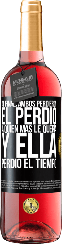 29,95 € Envío gratis | Vino Rosado Edición ROSÉ Al final, ambos perdieron. El perdió a quien más le quería, y ella perdió el tiempo Etiqueta Negra. Etiqueta personalizable Vino joven Cosecha 2024 Tempranillo