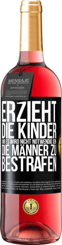 29,95 € Kostenloser Versand | Roséwein ROSÉ Ausgabe Erzieht die Kinder, und es wird nicht notwendig sein, die Männer zu bestrafen Schwarzes Etikett. Anpassbares Etikett Junger Wein Ernte 2024 Tempranillo