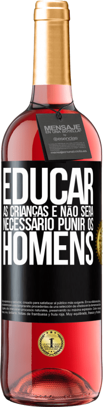 29,95 € Envio grátis | Vinho rosé Edição ROSÉ Educar as crianças e não será necessário punir os homens Etiqueta Preta. Etiqueta personalizável Vinho jovem Colheita 2024 Tempranillo