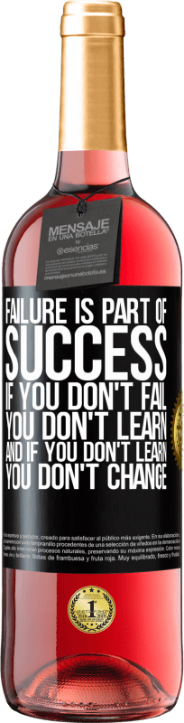 29,95 € Free Shipping | Rosé Wine ROSÉ Edition Failure is part of success. If you don't fail, you don't learn. And if you don't learn, you don't change Black Label. Customizable label Young wine Harvest 2023 Tempranillo
