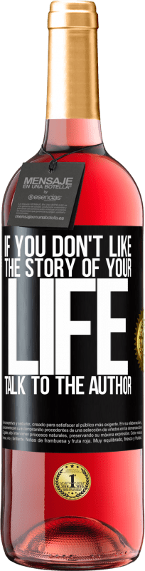 29,95 € Free Shipping | Rosé Wine ROSÉ Edition If you don't like the story of your life, talk to the author Black Label. Customizable label Young wine Harvest 2023 Tempranillo