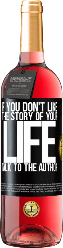 29,95 € Free Shipping | Rosé Wine ROSÉ Edition If you don't like the story of your life, talk to the author Black Label. Customizable label Young wine Harvest 2024 Tempranillo