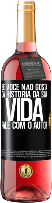 29,95 € Envio grátis | Vinho rosé Edição ROSÉ Se você não gosta da história da sua vida, fale com o autor Etiqueta Preta. Etiqueta personalizável Vinho jovem Colheita 2025 Tempranillo