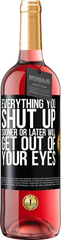 29,95 € Free Shipping | Rosé Wine ROSÉ Edition Everything you shut up sooner or later will get out of your eyes Black Label. Customizable label Young wine Harvest 2023 Tempranillo