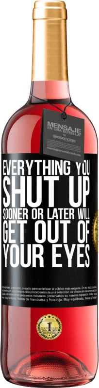 29,95 € Free Shipping | Rosé Wine ROSÉ Edition Everything you shut up sooner or later will get out of your eyes Black Label. Customizable label Young wine Harvest 2025 Tempranillo