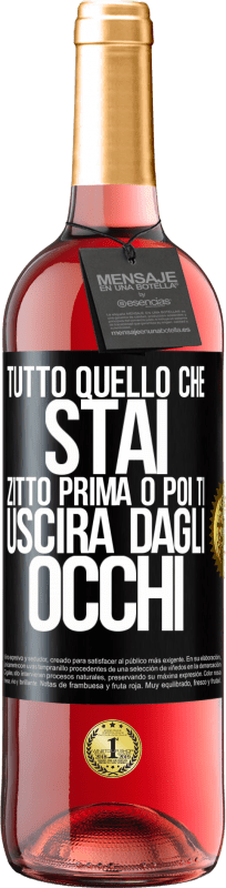 29,95 € Spedizione Gratuita | Vino rosato Edizione ROSÉ Tutto quello che stai zitto prima o poi ti uscirà dagli occhi Etichetta Nera. Etichetta personalizzabile Vino giovane Raccogliere 2024 Tempranillo