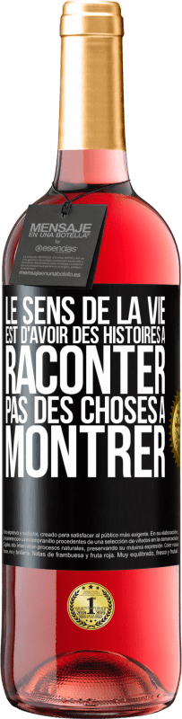 29,95 € Envoi gratuit | Vin rosé Édition ROSÉ Le sens de la vie est d'avoir des histoires à raconter, pas des choses à montrer Étiquette Noire. Étiquette personnalisable Vin jeune Récolte 2024 Tempranillo