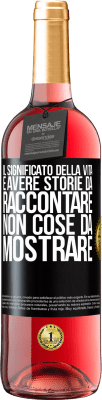 29,95 € Spedizione Gratuita | Vino rosato Edizione ROSÉ Il significato della vita è avere storie da raccontare, non cose da mostrare Etichetta Nera. Etichetta personalizzabile Vino giovane Raccogliere 2025 Tempranillo