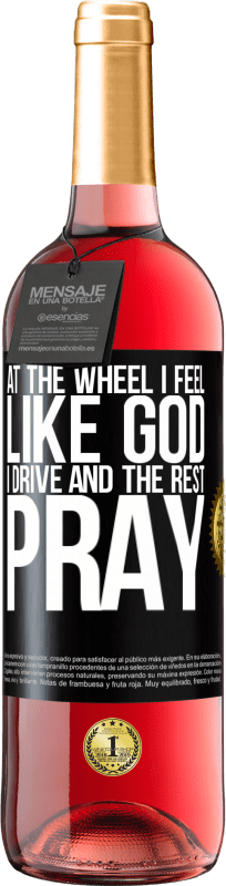 29,95 € 送料無料 | ロゼワイン ROSÉエディション 車輪で私は神のように感じます。私は運転し、残りは祈る ブラックラベル. カスタマイズ可能なラベル 若いワイン 収穫 2023 Tempranillo