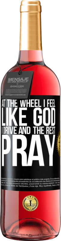 29,95 € Free Shipping | Rosé Wine ROSÉ Edition At the wheel I feel like God. I drive and the rest pray Black Label. Customizable label Young wine Harvest 2024 Tempranillo