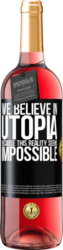 29,95 € 免费送货 | 桃红葡萄酒 ROSÉ版 我们相信乌托邦，因为这种现实似乎不可能 黑标. 可自定义的标签 青年酒 收成 2023 Tempranillo