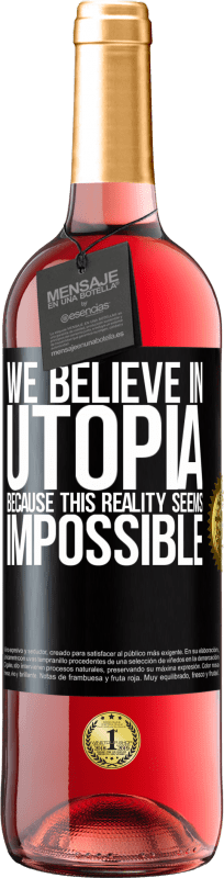 29,95 € Free Shipping | Rosé Wine ROSÉ Edition We believe in utopia because this reality seems impossible Black Label. Customizable label Young wine Harvest 2024 Tempranillo