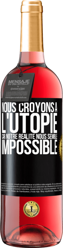 29,95 € Envoi gratuit | Vin rosé Édition ROSÉ Nous croyons à l'utopie car notre réalité nous semble impossible Étiquette Noire. Étiquette personnalisable Vin jeune Récolte 2024 Tempranillo