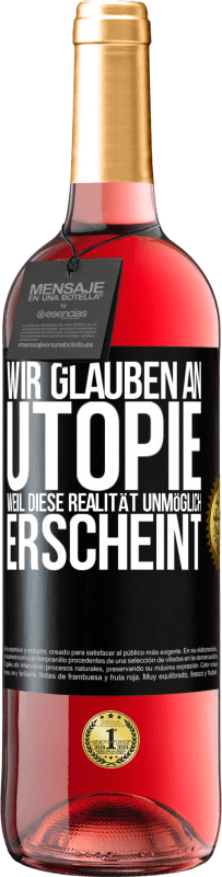 29,95 € Kostenloser Versand | Roséwein ROSÉ Ausgabe Wir glauben an Utopie, weil diese Realität unmöglich erscheint Schwarzes Etikett. Anpassbares Etikett Junger Wein Ernte 2023 Tempranillo