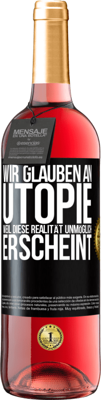 29,95 € Kostenloser Versand | Roséwein ROSÉ Ausgabe Wir glauben an Utopie, weil diese Realität unmöglich erscheint Schwarzes Etikett. Anpassbares Etikett Junger Wein Ernte 2024 Tempranillo