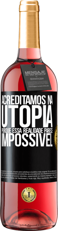 29,95 € Envio grátis | Vinho rosé Edição ROSÉ Acreditamos na utopia porque essa realidade parece impossível Etiqueta Preta. Etiqueta personalizável Vinho jovem Colheita 2024 Tempranillo