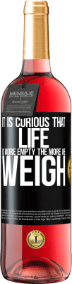 29,95 € Free Shipping | Rosé Wine ROSÉ Edition It is curious that life is more empty, the more we weigh Black Label. Customizable label Young wine Harvest 2025 Tempranillo