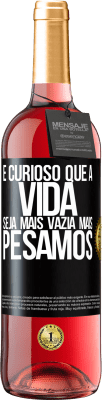 29,95 € Envio grátis | Vinho rosé Edição ROSÉ É curioso que a vida seja mais vazia, mais pesamos Etiqueta Preta. Etiqueta personalizável Vinho jovem Colheita 2025 Tempranillo