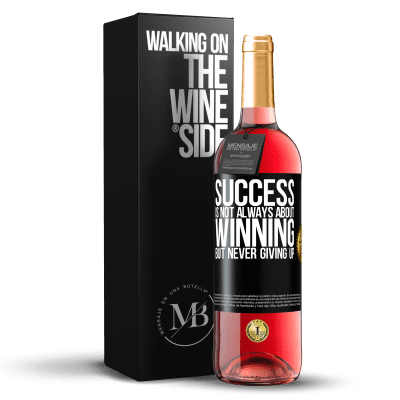 «Success is not always about winning, but never giving up» ROSÉ Edition