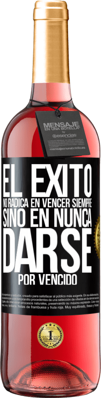 29,95 € Envío gratis | Vino Rosado Edición ROSÉ El éxito no radica en vencer siempre, sino en nunca darse por vencido Etiqueta Negra. Etiqueta personalizable Vino joven Cosecha 2024 Tempranillo