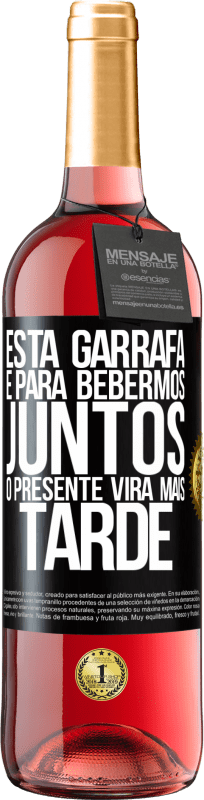 29,95 € Envio grátis | Vinho rosé Edição ROSÉ Esta garrafa é para bebermos juntos. O presente virá mais tarde Etiqueta Preta. Etiqueta personalizável Vinho jovem Colheita 2024 Tempranillo