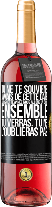 29,95 € Envoi gratuit | Vin rosé Édition ROSÉ Tu ne te souviens jamais de cette date, alors cette année nous allons la boire ensemble. Tu verras, tu ne l'oublieras pas Étiquette Noire. Étiquette personnalisable Vin jeune Récolte 2024 Tempranillo