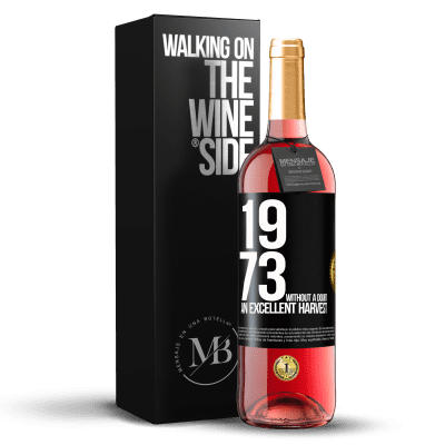 «1973. Without a doubt, an excellent harvest» ROSÉ Edition