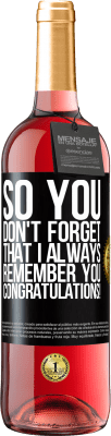 29,95 € Free Shipping | Rosé Wine ROSÉ Edition So you don't forget that I always remember you. Congratulations! Black Label. Customizable label Young wine Harvest 2023 Tempranillo