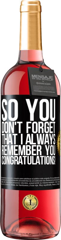 29,95 € Бесплатная доставка | Розовое вино Издание ROSÉ Так что ты не забывай, что я всегда тебя помню. Поздравляем! Черная метка. Настраиваемая этикетка Молодое вино Урожай 2023 Tempranillo