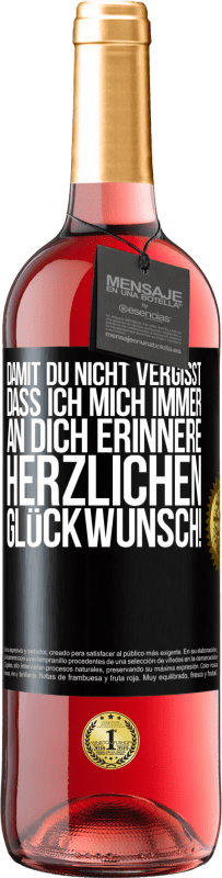 29,95 € Kostenloser Versand | Roséwein ROSÉ Ausgabe Damit du nicht vergisst, dass ich mich immer an dich erinnere. Herzlichen Glückwunsch! Schwarzes Etikett. Anpassbares Etikett Junger Wein Ernte 2024 Tempranillo