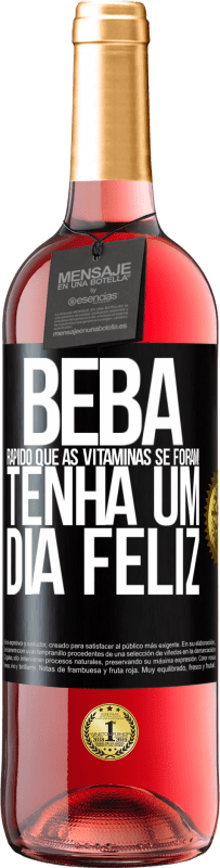 29,95 € Envio grátis | Vinho rosé Edição ROSÉ Beba rápido que as vitaminas se foram! Tenha um dia feliz Etiqueta Preta. Etiqueta personalizável Vinho jovem Colheita 2025 Tempranillo