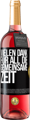 29,95 € Kostenloser Versand | Roséwein ROSÉ Ausgabe Vielen Dank für all die gemeinsame Zeit Schwarzes Etikett. Anpassbares Etikett Junger Wein Ernte 2024 Tempranillo