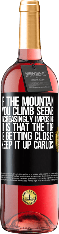 29,95 € 免费送货 | 桃红葡萄酒 ROSÉ版 如果您攀登的山峰似乎越来越气势恢宏，那就是山顶越来越近了。保持卡洛斯！ 黑标. 可自定义的标签 青年酒 收成 2023 Tempranillo