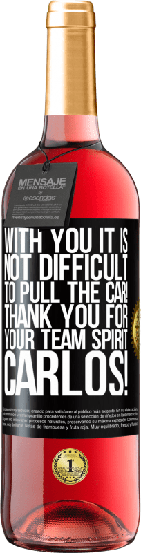 29,95 € Free Shipping | Rosé Wine ROSÉ Edition With you it is not difficult to pull the car! Thank you for your team spirit Carlos! Black Label. Customizable label Young wine Harvest 2024 Tempranillo