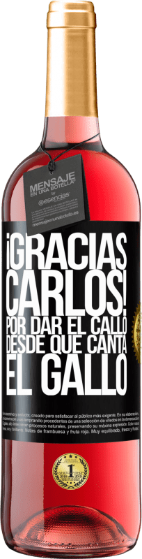 29,95 € Free Shipping | Rosé Wine ROSÉ Edition Gracias Carlos! Por dar el callo desde que canta el gallo Black Label. Customizable label Young wine Harvest 2023 Tempranillo