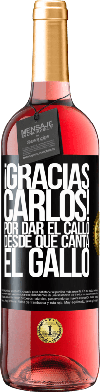 29,95 € Free Shipping | Rosé Wine ROSÉ Edition Gracias Carlos! Por dar el callo desde que canta el gallo Black Label. Customizable label Young wine Harvest 2024 Tempranillo