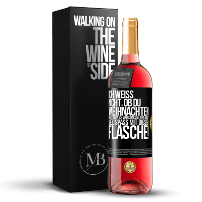 «Ich weiß nicht, ob du Weihnachten magst, aber ich weiß, dass du Wein magst. Viel Spaß mit dieser Flasche!» ROSÉ Ausgabe