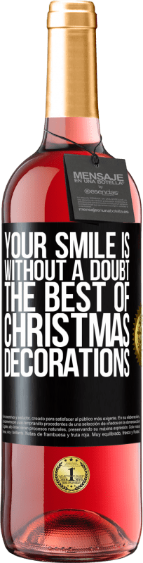 29,95 € Free Shipping | Rosé Wine ROSÉ Edition Your smile is, without a doubt, the best of Christmas decorations Black Label. Customizable label Young wine Harvest 2024 Tempranillo