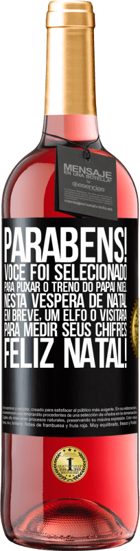 29,95 € Envio grátis | Vinho rosé Edição ROSÉ Parabéns! Você foi selecionado para puxar o trenó do Papai Noel nesta véspera de Natal. Em breve, um elfo o visitará para Etiqueta Preta. Etiqueta personalizável Vinho jovem Colheita 2024 Tempranillo