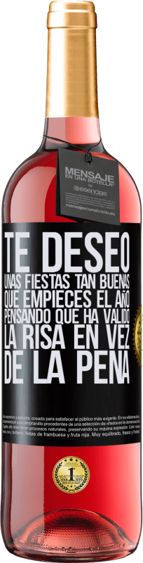 29,95 € Envío gratis | Vino Rosado Edición ROSÉ Te deseo unas fiestas tan buenas, que empieces el año pensando que ha valido la risa en vez de la pena Etiqueta Negra. Etiqueta personalizable Vino joven Cosecha 2025 Tempranillo